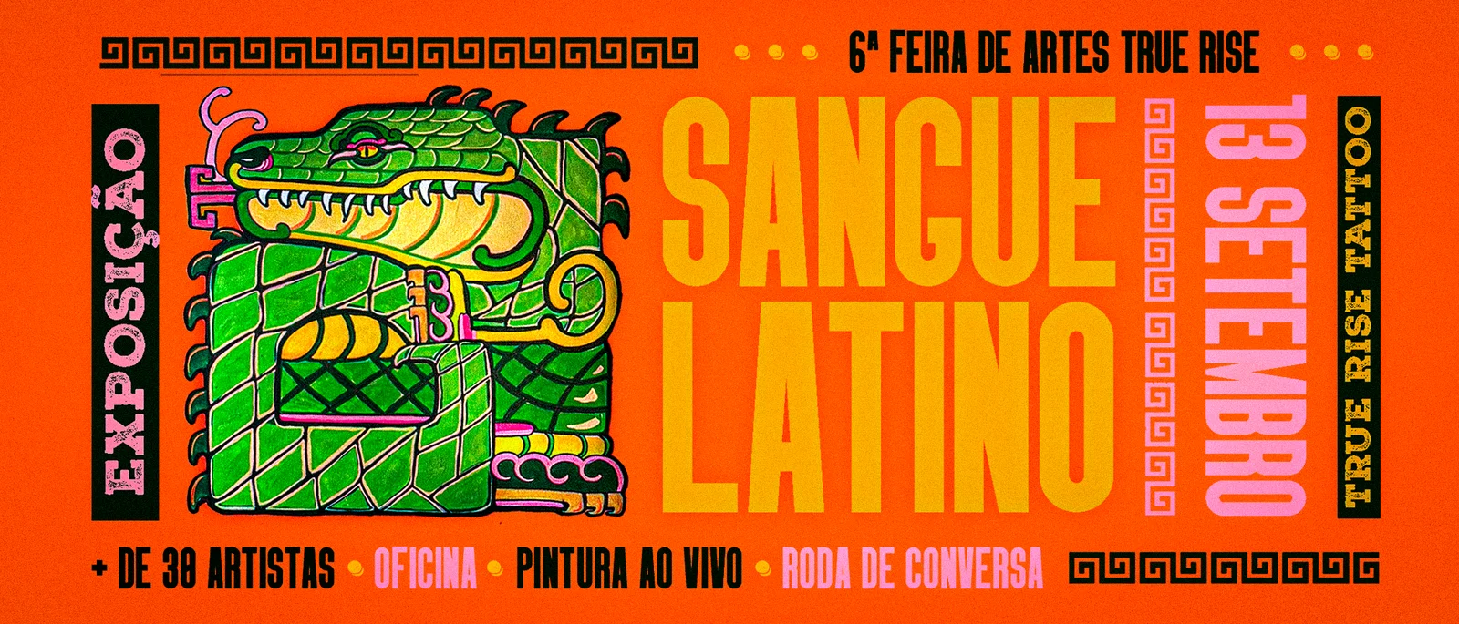 Sangue Latino — 6ª Feira de Artes True Rise. Exposição, 13 de setembro. Mais de 30 artistas, oficina, pintura ao vivo, roda de conversa.